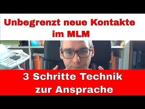 Unbegrenzt neue Kontakte im MLM - 3 Schritte Technik zur Ansprache