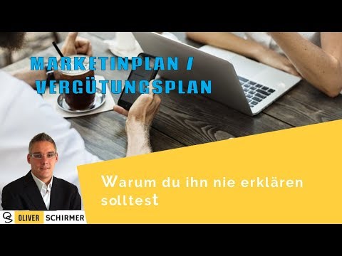 Marketingplan - Vergütungsplan - warum du ihn nie erklären solltest