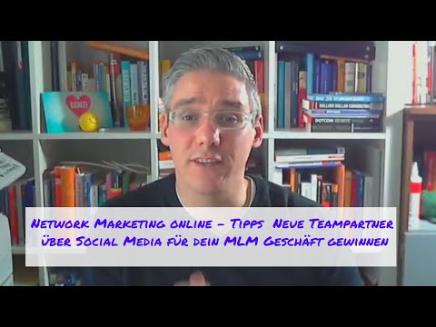 Network Marketing online Tipps - Neue Teampartner über Social Media für dein MLM Geschäft gewinnen