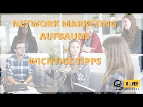 Network Marketing richtig aufbauen - wichtige Tipps