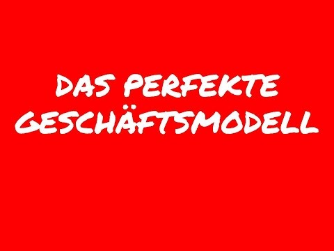 Das perfekte Geschäftsmodell - Gibt es das perfekte Geschäftsmodell wirklich?