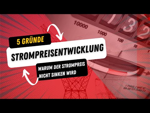 Strompreisentwicklung - 5 Gründe warum die Strompreise nicht sinken werden