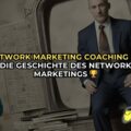 Network Marketing Coaching Die Geschichte des Network Marketings